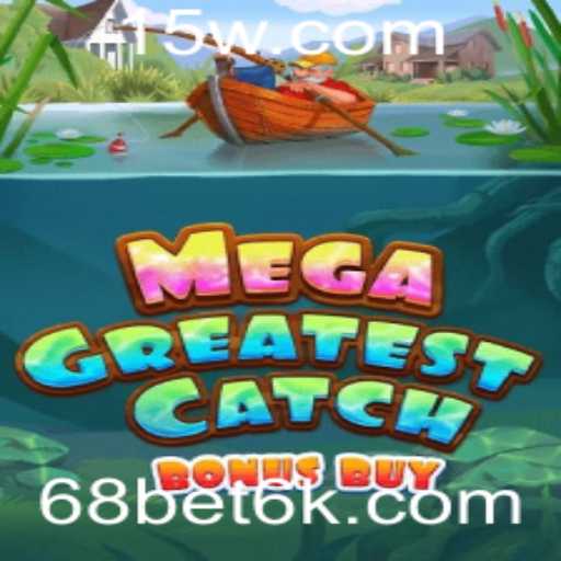 Descubra o Universo de MegaGreatestCatchBonusBuy: Uma Aventura Incrível com 68bet